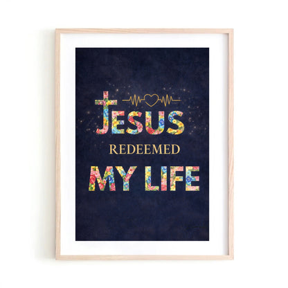 Jesus redeemed my life Art Print